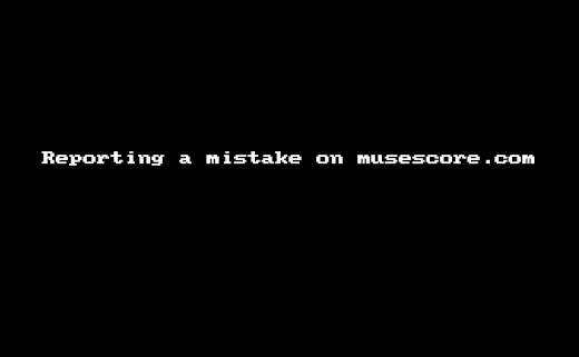 Reporting a mistake on musescore.com Reporting a mistake on musescore.com